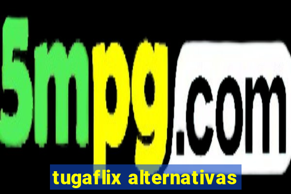 tugaflix alternativas